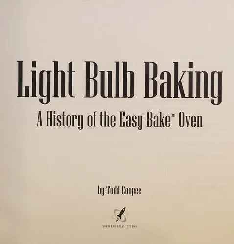 Light Bulb Baking: A History of the Easy-Bake Oven