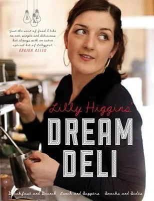 Lilly Higgins' Dream Deli by Higgins, Lilly