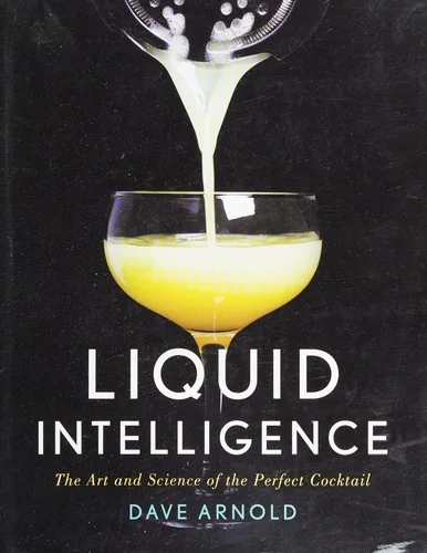 Liquid Intelligence: The Art and Science of the Perfect Cocktail by Arnold, Dave