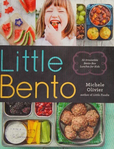 Little Bento: 32 Irresistible Bento Box Lunches for Kids