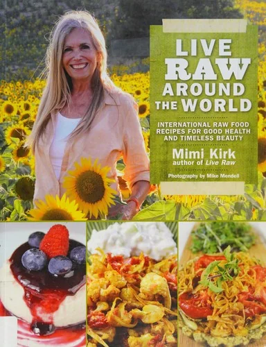 Live Raw Around the World: International Raw Food Recipes for Good Health and Timeless Beauty
