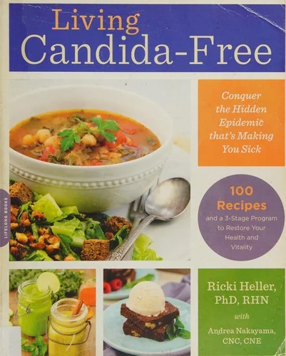 Living Candida-Free: 100 Recipes and a 3-Stage Program to Restore Your Health and Vitality