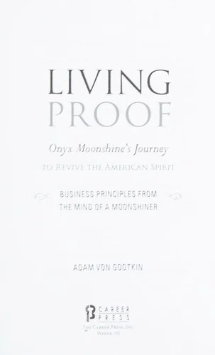 Living Proof: Onyx Moonshine's Journey to Revive the American Spirit by Von Gootkin, Adam