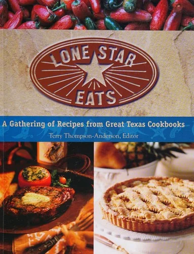 Lone Star Eats: A Gathering of Recipes from Great Texas Cookbooks