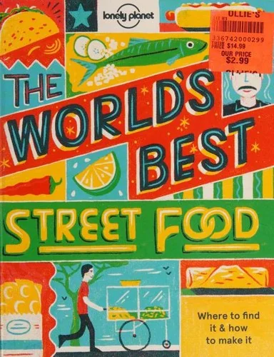 Lonely Planet World's Best Street Food Mini: 100 Delicious Recipes from Around the Globe Falafel to Gyros & Langos Discover the Planet's Tastiest & Fr
