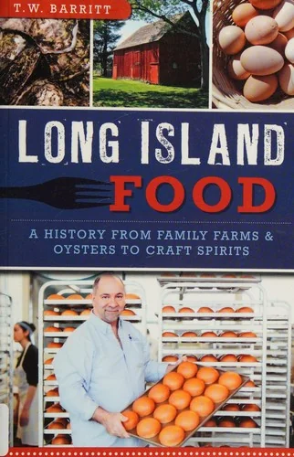 Long Island Food: A History from Family Farms & Oysters to Craft Spirits