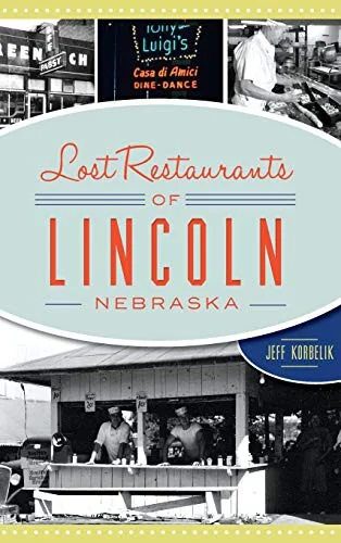 Lost Restaurants of Lincoln, Nebraska