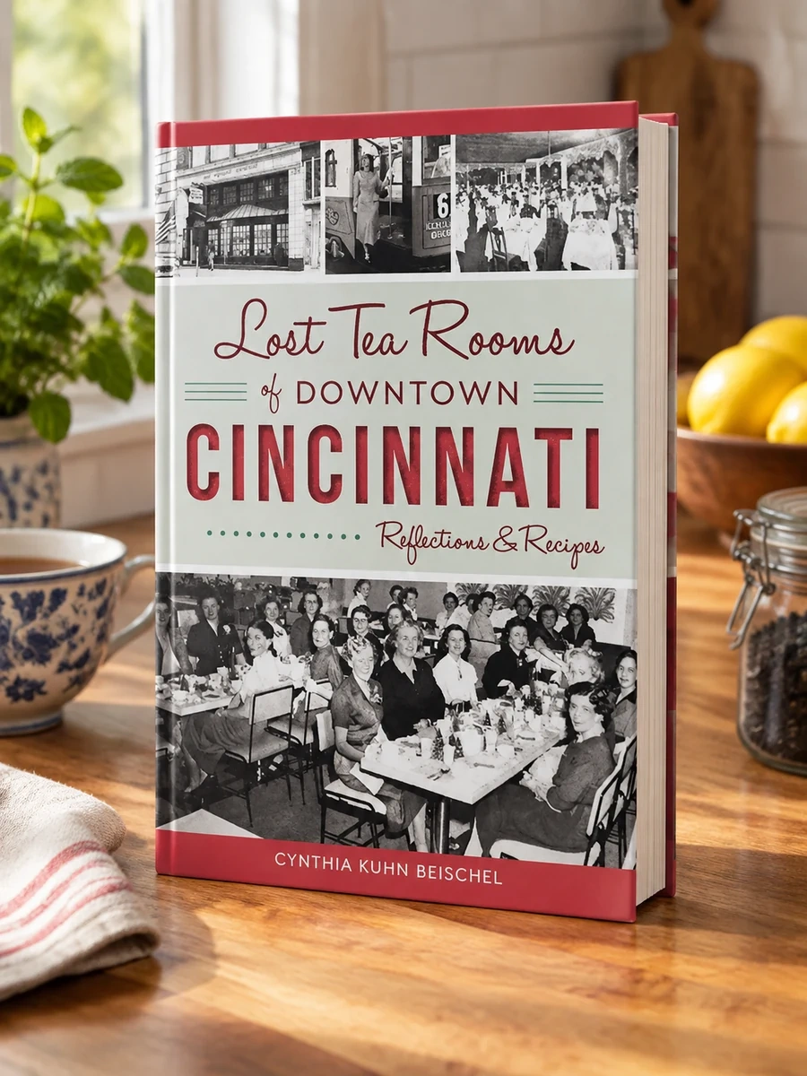 Lost Tea Rooms of Downtown Cincinnati: Reflections & Recipes
