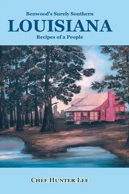 Louisiana: Recipes of a People by Lee, Chef Hunter