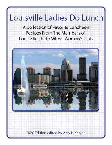 Louisville Ladies Do Lunch: A Collection of Favorite Luncheon Recipes from the Members of Louisville's Fifth Wheel Woman's Club (2026) by Kaplan, Amy N