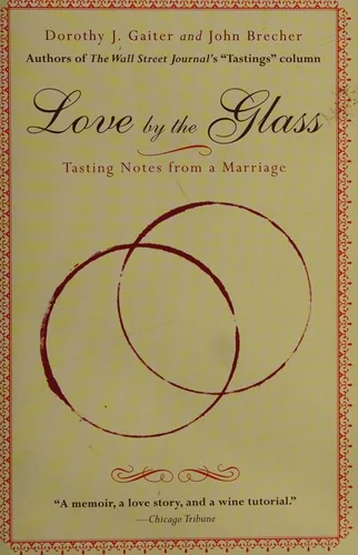 Love by the Glass: Tasting Notes from a Marriage