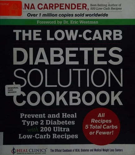 Low-Carb Diabetes Solution Cookbook: Prevent and Heal Type 2 Diabetes with 200 Ultra Low-Carb Recipes - All Recipes 5 Total Carbs or Fewer!