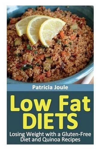 Low Fat Diets: Losing Weight with a Gluten Free Diet and Quinoa Recipes