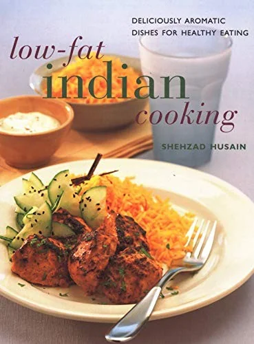Low-Fat Indian Cooking: Deliciously Aromatic Dishes for Healthy Eating