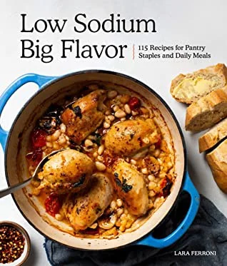 Low Sodium, Big Flavor: A Heart-Healthy Cookbook with 115 Recipes