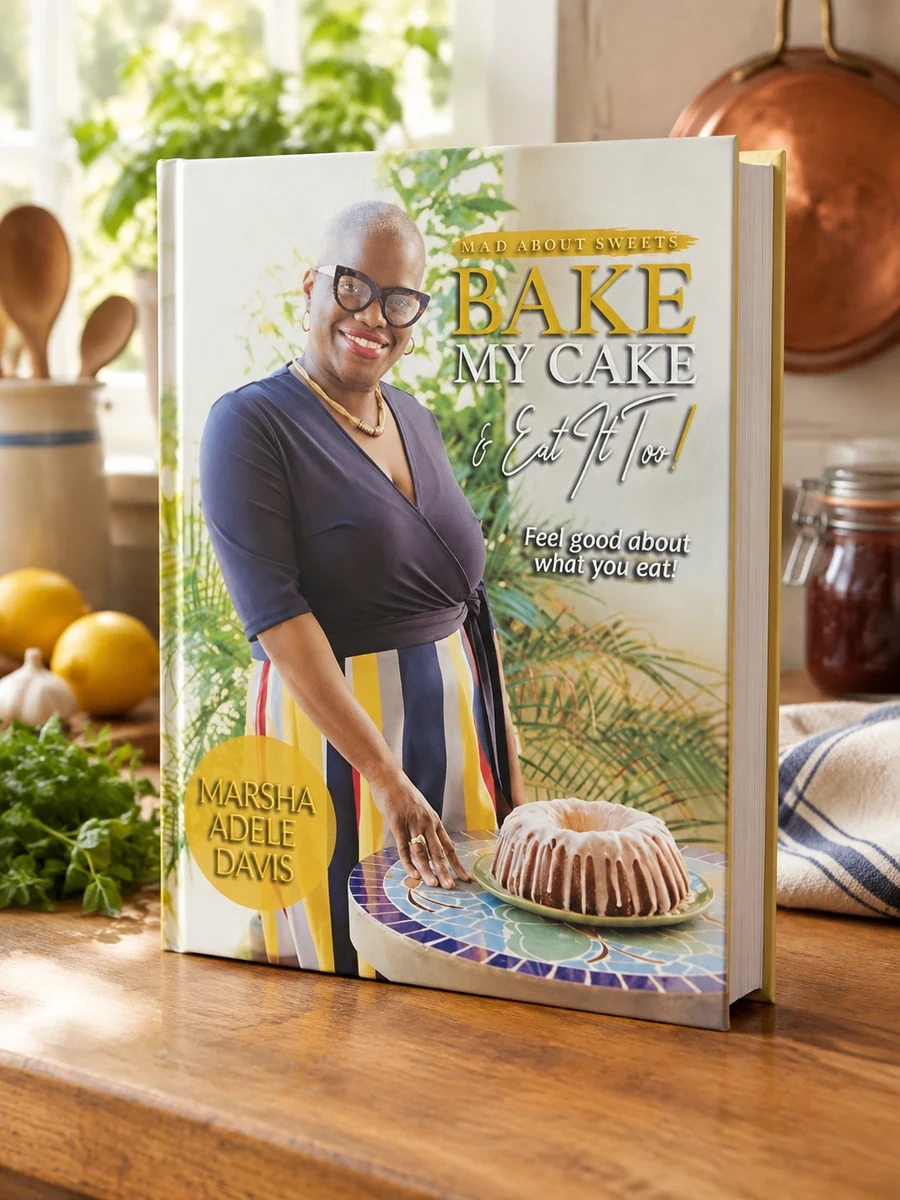 M.A.D. About Sweets: Bake My Cake And Eat It Too!