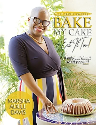 M.A.D. About Sweets: Bake My Cake And Eat It Too! by Davis, Marsha Adele