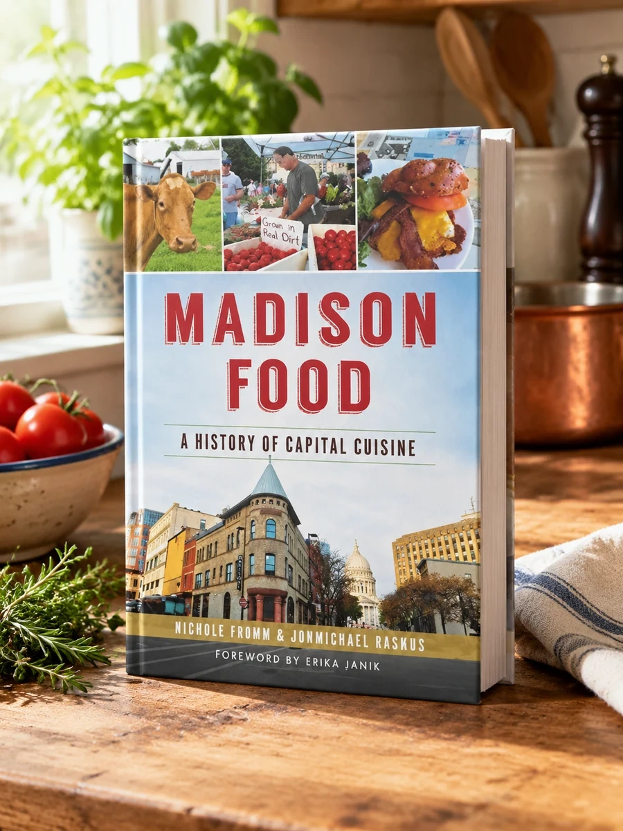 Madison Food: A History of Capital Cuisine