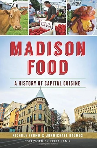 Madison Food: A History of Capital Cuisine by Fromm, Nichole