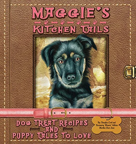 Maggie's Kitchen Tails - Dog Treat Recipes and Puppy Tales to Love by Adkins, Rosemary Mamie