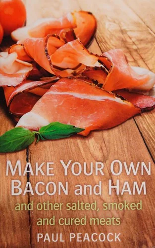 Make your own bacon and ham and other salted, smoked and cured meats (UK)