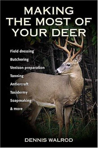 Making the Most of Your Deer by Walrod, Dennis