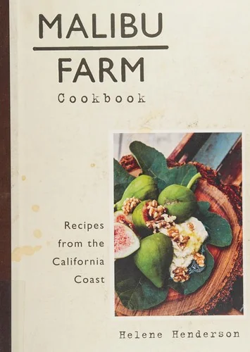 Malibu Farm Cookbook: Recipes from the California Coast by Henderson, Helene