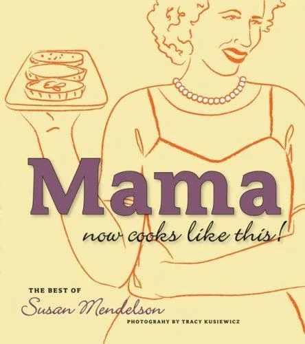 Mama Now Cooks Like This!: The Best of Susan Mendelson by Mendelson, Susan