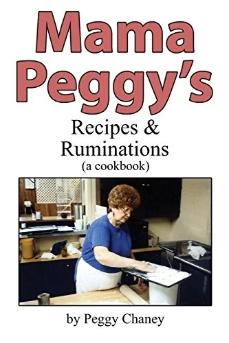Mama Peggy's Recipes & Ruminations: A Cookbook (Founder's) by Chaney, Peggy Joyce