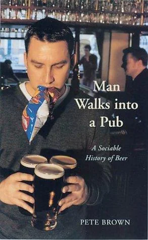 Man Walks Into a Pub: A Sociable History of Beer