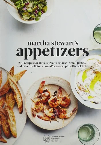 Martha Stewart's Appetizers: 200 Recipes for Dips, Spreads, Snacks, Small Plates, and Other Delicious Hors d'Oeuvres, Plus 30 Cocktails: A Cookbook
