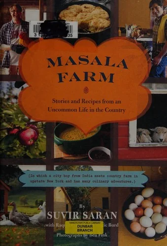 Masala Farm: Stories and Recipes from an Uncommon Life in the Country