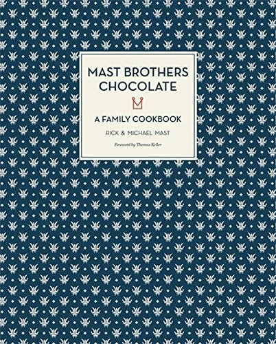 Mast Brothers Chocolate: A Family Cookbook