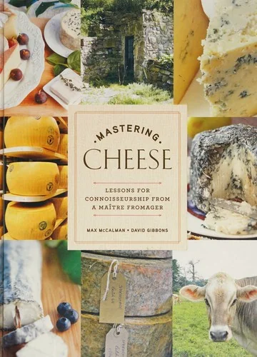Mastering Cheese: Lessons for Connoisseurship from a Maitre Fromager
