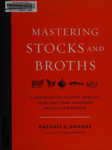 Mastering Stocks and Broths: A Comprehensive Culinary Approach Using Traditional Techniques and No-Waste Methods