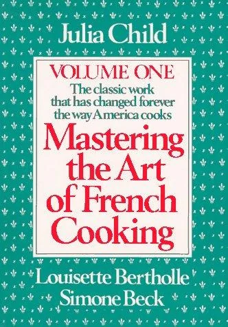 Mastering the Art of French Cooking, Volume 2: A Cookbook (Updated)