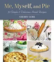 Me, Myself, and Pie: 30 Simple and Delicious Amish Recipe Cards