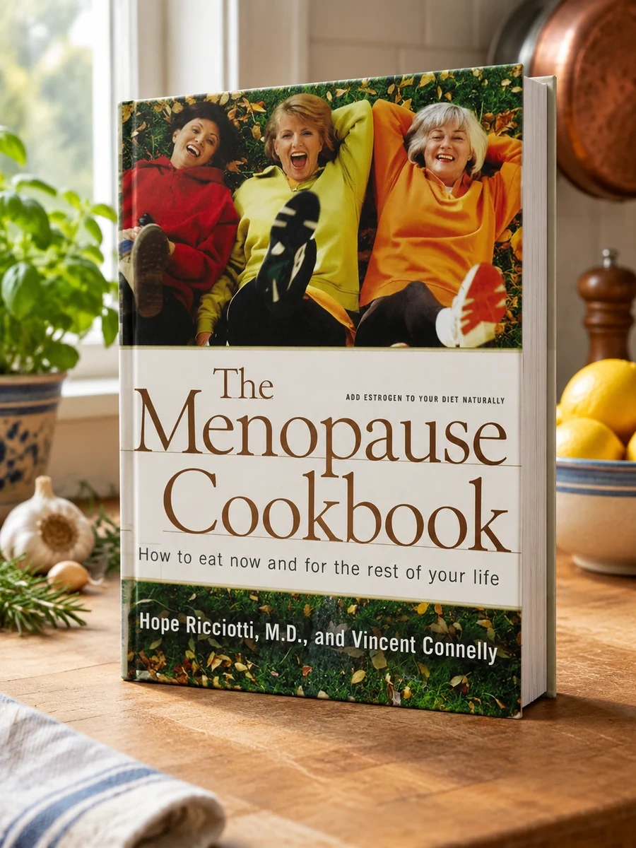 Menopause Cookbook: How to Eat Now and for the Rest of Your Life