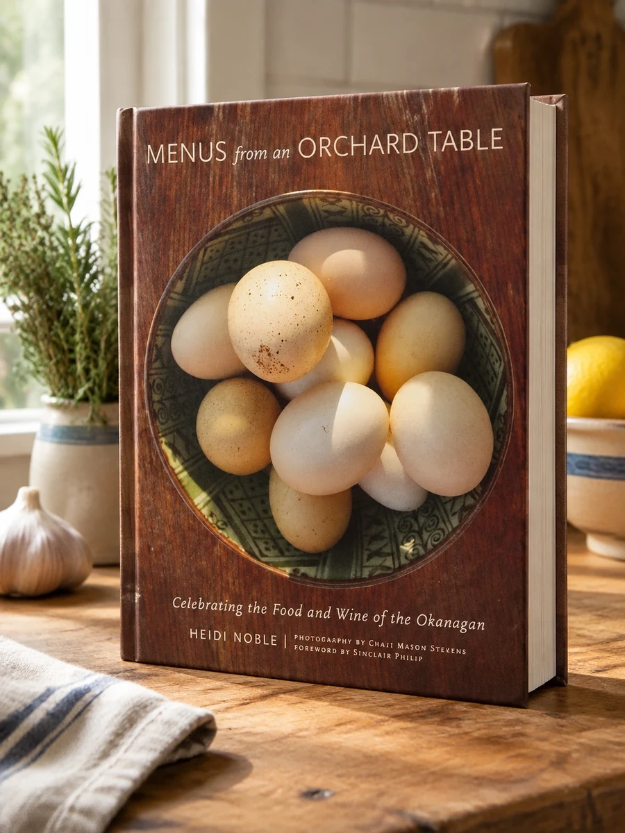 Menus from an Orchard Table: Celebrating the Food and Wine of the Okanagan