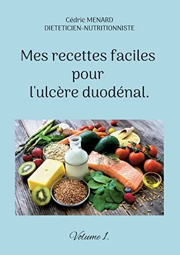 Mes recettes faciles pour l'ulcere duodenal.: Volume 1.