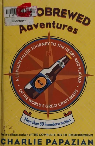 Microbrewed Adventures: A Lupulin Filled Journey to the Heart and Flavor of the World's Great Craft Beers