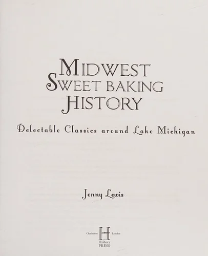 Midwest Sweet Baking History: Delectable Classics Around Lake Michigan