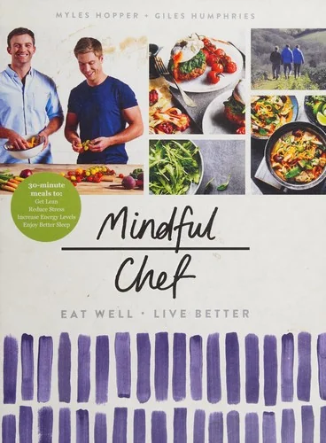 Mindful Chef: 30-Minute Meals. Gluten Free. No Refined Carbs. 10 Ingredients by Hopper, Myles