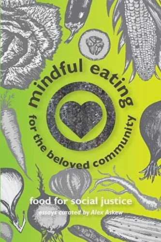Mindful Eating for The Beloved Community by Askew, Alex
