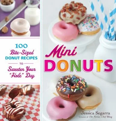 Mini Donuts: 100 Bite-Sized Donut Recipes to Sweeten Your Hole Day
