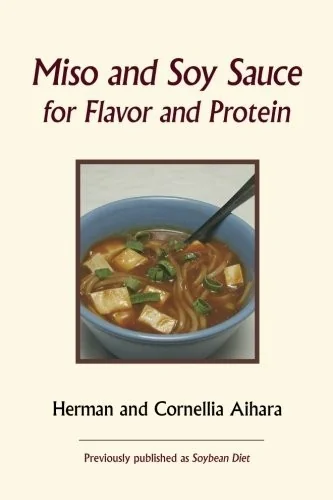 Miso and Soy Sauce for Flavor and Protein by Aihara, Cornellia