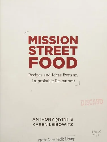 Mission Street Food: Recipes and Ideas from an Improbable Restaurant by Myint, Anthony
