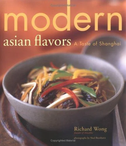 Modern Asian Flavors: A Taste of Shanghai by Barnhurst, Noel