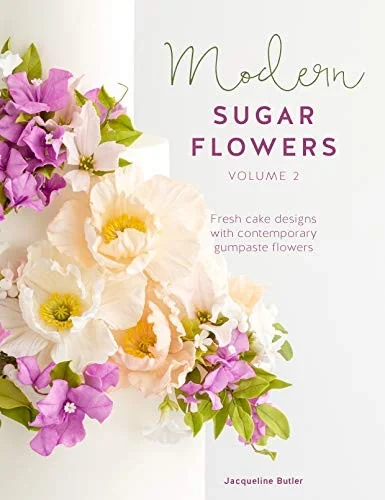 Modern Sugar Flowers Volume 2: Fresh Cake Designs with Contemporary Gumpaste Flowers