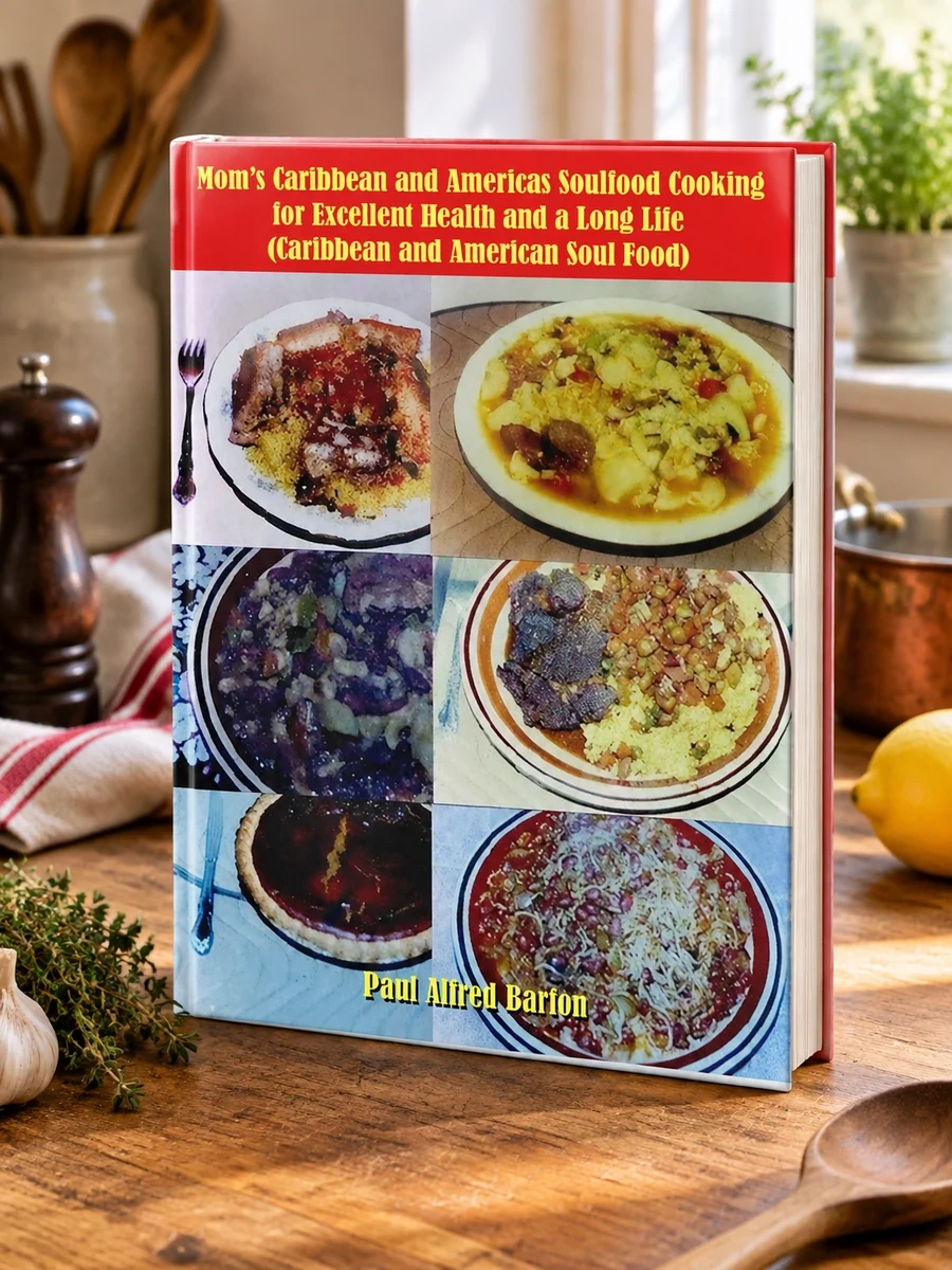 Mom's Caribbean and Americas Soulfood Cooking for Excellent Health and a Long Life (Caribbean and American Soul Food)